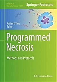 Programmed Necrosis: Methods and Protocols (Hardcover, 2018)