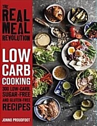 The Real Meal Revolution: Low Carb Cooking : 300 Keto, Sugar-Free and Gluten-Free Recipes (Paperback)