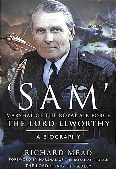 SAM Marshal of the Royal Air Force the Lord Elworthy : A Biography (Hardcover)