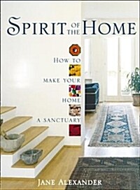 Spirit of the Home : How to Make Your Home a Sanctuary (Paperback, edition)