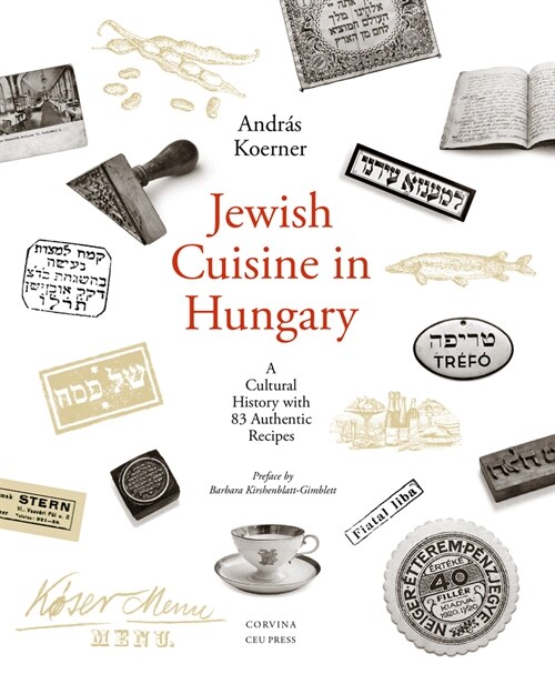 Jewish Cuisine in Hungary: A Cultural History with 83 Authentic Recipes (Paperback)