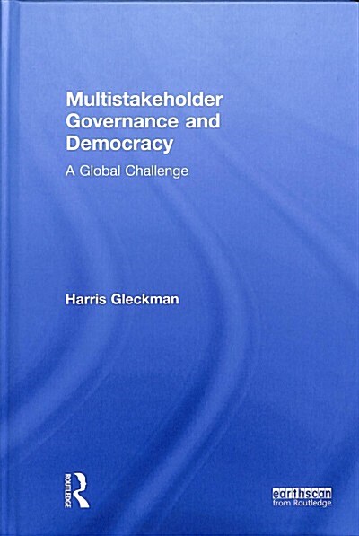 Multistakeholder Governance and Democracy : A Global Challenge (Hardcover)