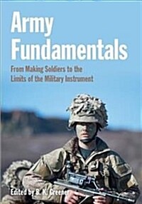 Army Fundamentals: From Making Soldiers to the Limits of the Military Instrument (Paperback)