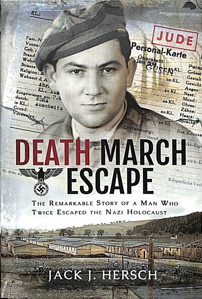 Death March Escape : The Remarkable Story of a Man Who Twice Escaped the Nazi Holocaust (Hardcover)