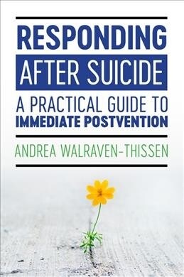 Responding After Suicide : A Practical Guide to Immediate Postvention (Paperback)