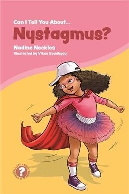 Can I tell you about Nystagmus? : A Guide for Friends, Family and Professionals (Paperback)