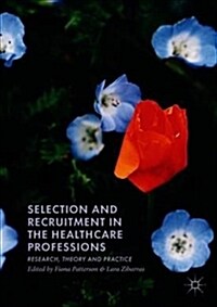 Selection and Recruitment in the Healthcare Professions: Research, Theory and Practice (Hardcover, 2018)