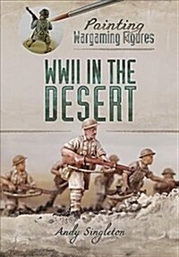 Painting Wargaming Figures: WWII in the Desert (Paperback)