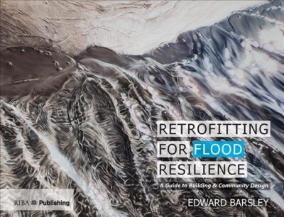 Retrofitting for Flood Resilience : A Guide to Building & Community Design (Hardcover)