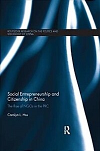 Social Entrepreneurship and Citizenship in China : The rise of NGOs in the PRC (Paperback)