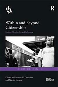 Within and Beyond Citizenship : Borders, Membership and Belonging (Paperback)