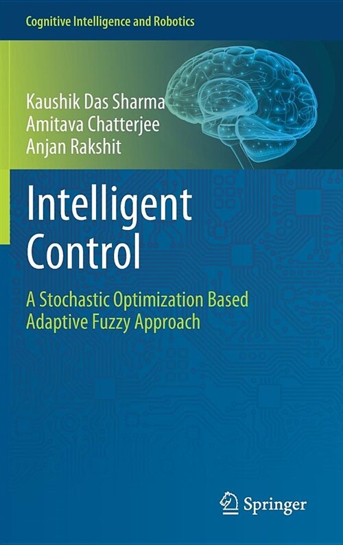 Intelligent Control: A Stochastic Optimization Based Adaptive Fuzzy Approach (Hardcover, 2018)