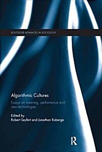 Algorithmic Cultures : Essays on Meaning, Performance and New Technologies (Paperback)