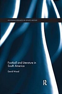 Football and Literature in South America (Paperback)