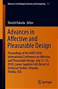 Advances in Affective and Pleasurable Design: Proceedings of the Ahfe 2018 International Conference on Affective and Pleasurable Design, July 21-25, 2 (Paperback, 2019)