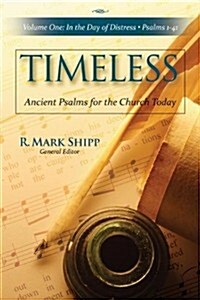 Timeless: Ancient Psalms for the Church Today: In the Day of Distress: Psalms 1-41, Volume 1 (Hardcover)