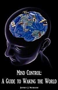 Mind Control: A Guide to Waking the World (Paperback)