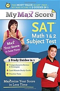 My Max Score SAT Math 1 & 2 Subject Test: Maximize Your Score in Less Time (Paperback)