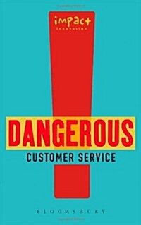 Dangerous Customer Service : Dangerously Great Customer Service...How to Achieve it and Maintain it (Paperback)