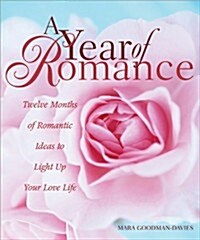 A Year of Romance: Twelve Months of Romantic Ideas to Light Up Your Love Life (Paperback)