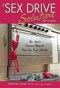 The Sex Drive Solution for Women: Dr. Jens Power Plan to Fire Up Your Libido (Paperback)