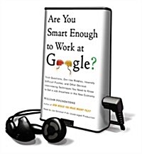 Are You Smart Enough to Work at Google?: Trick Questions, Zen-Like Riddles, Insanely Difficult Puzzles, and Other Devious Interviewing Techniques You  (Pre-Recorded Audio Player)