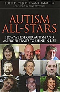 Autism All-Stars : How We Use Our Autism and Asperger Traits to Shine in Life (Paperback)