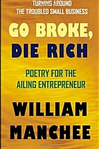 Go Broke, Die Rich (Paperback, 1st)