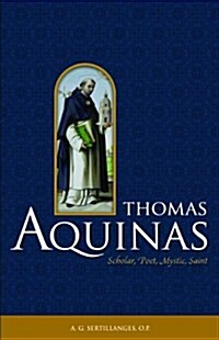 Thomas Aquinas: Scholar, Poet, Mystic, Saint (Paperback)