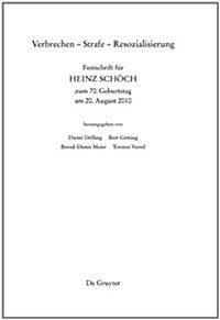 Verbrechen - Strafe - Resozialisierung: Festschrift F? Heinz Sch?h Zum 70. Geburtstag Am 20. August 2010 (Hardcover)