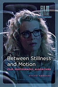 Between Stillness and Motion: Film, Photography, Algorithms (Paperback)