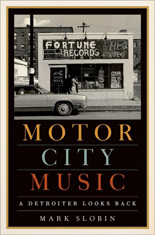 Motor City Music: A Detroiter Looks Back (Hardcover)