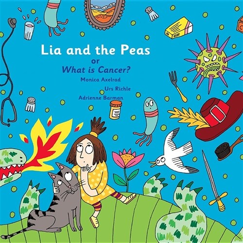 Lia and the Peas - Or What Is Cancer? (Paperback)