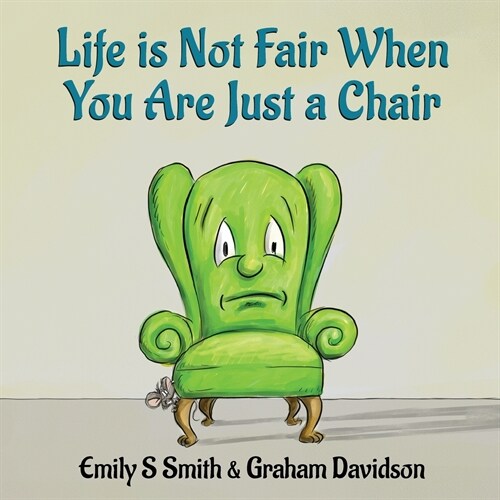 Life Is Not Fair When You Are Just a Chair: Paperback (Paperback)