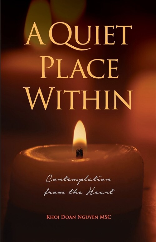 A Quiet Place Within: Contemplation from the Heart (Paperback)