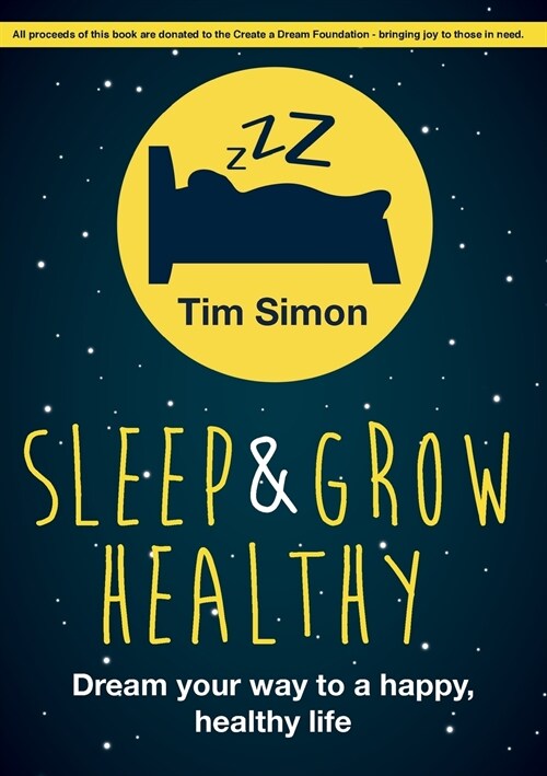 Sleep and Grow Healthy: Dream Your Way to a Healthy, Happy Life (Paperback)