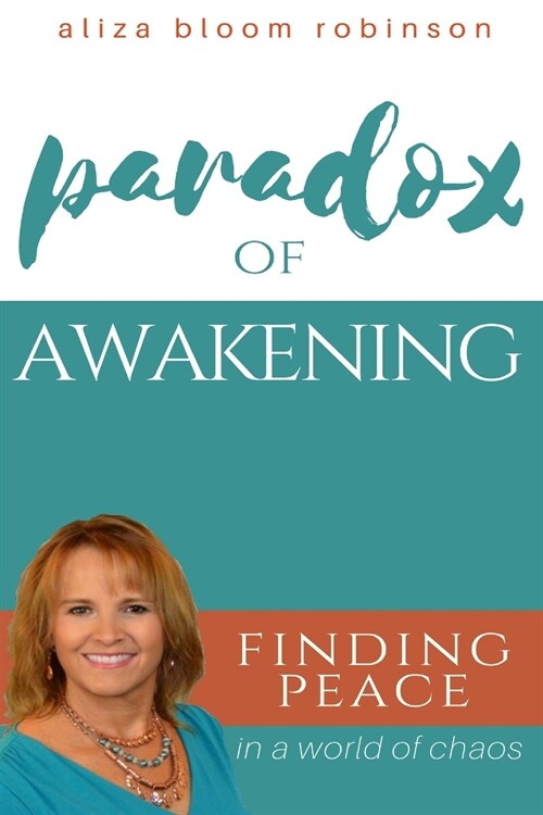 Paradox of Awakening: Finding Peace in a World of Chaos (Paperback)