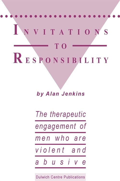 Invitations to Responsibility: The Therapeutic Engagement of Men Who Are Violent and Abusive (Paperback)