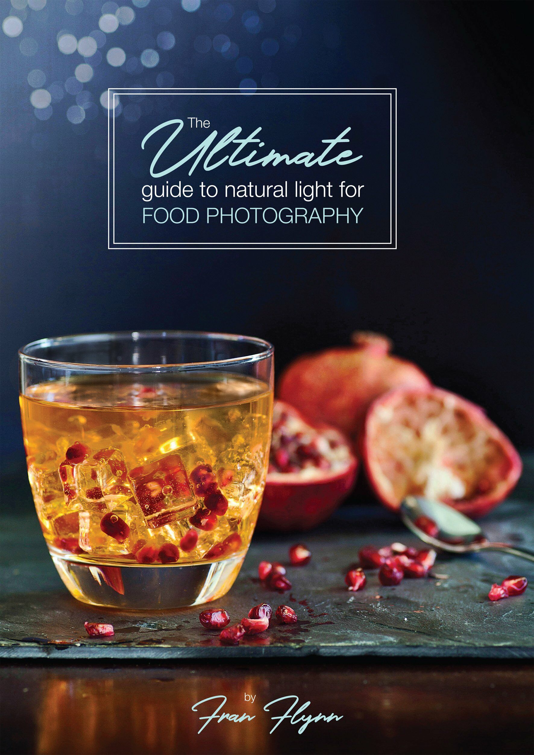 The Ultimate Guide to Natural Light for Food Photography (Paperback, Softback)