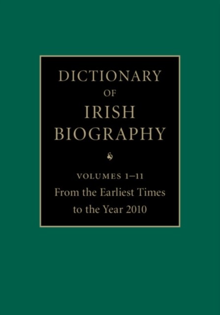 Dictionary of Irish Biography 11 Hardback Volume Set : From the Earliest Times to the Year 2010 (Multiple-component retail product)