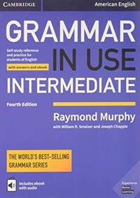 Grammar in Use Intermediate Student's Book with Answers and Interactive eBook : Self-study Reference and Practice for Students of American English (Package, 4 Revised edition)