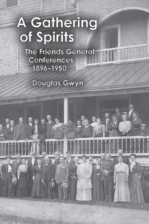 A Gathering of Spirits: The Friends General Conferences 1896-1950 (Paperback)