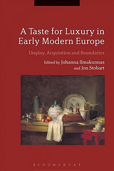 A Taste for Luxury in Early Modern Europe : Display, Acquisition and Boundaries (Paperback)