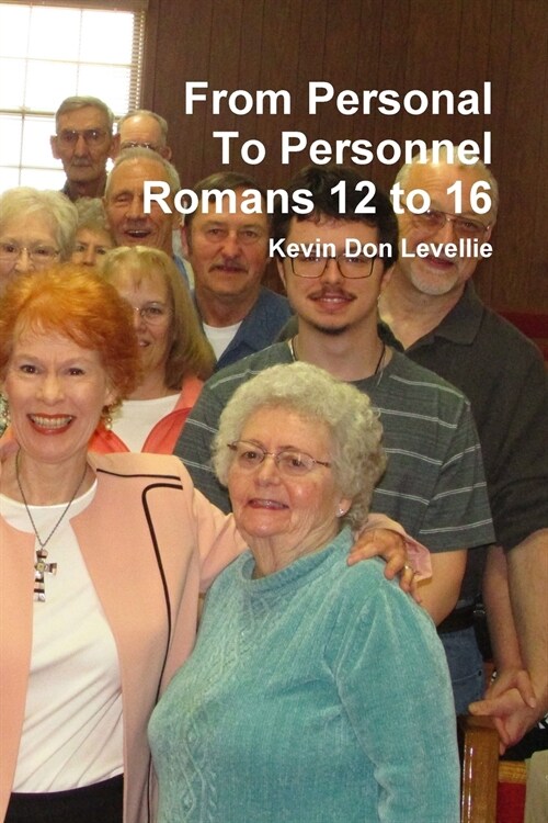From Personal to Personnel Romans 12 to 16 (Paperback)