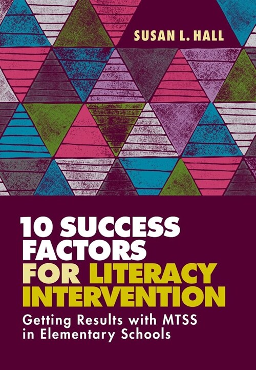 10 Success Factors for Literacy Intervention: Getting Results with Mtss in Elementary Schools (Paperback)