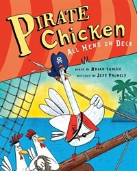 Pirate Chicken: All Hens on Deck (Hardcover)