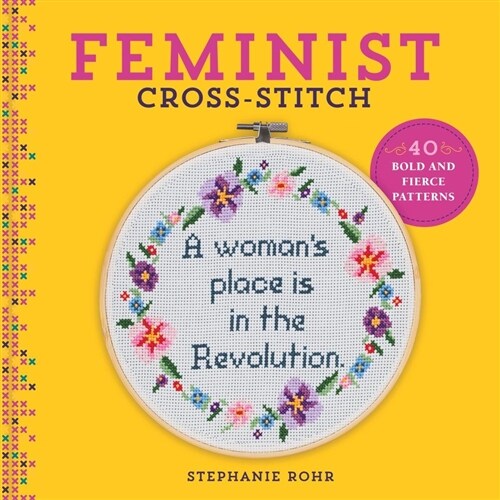 Feminist Cross-Stitch: 40 Bold & Fierce Patterns (Hardcover)