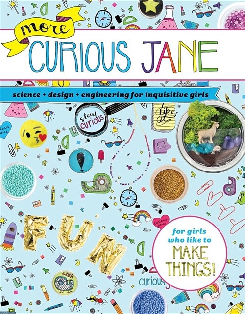 More Curious Jane: Science + Design + Engineering for Inquisitive Girls (Paperback)