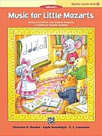 Music for Little Mozarts -- Rhythm Speller, Bk 1: Written Activities and Rhythm Patterns to Reinforce Rhythm-Reading (Paperback)