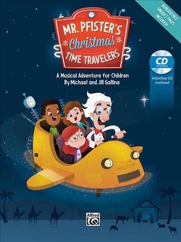 Mr. Pfisters Christmas Time Travelers: A Musical Adventure for Children, Score & CD (Audio CD)